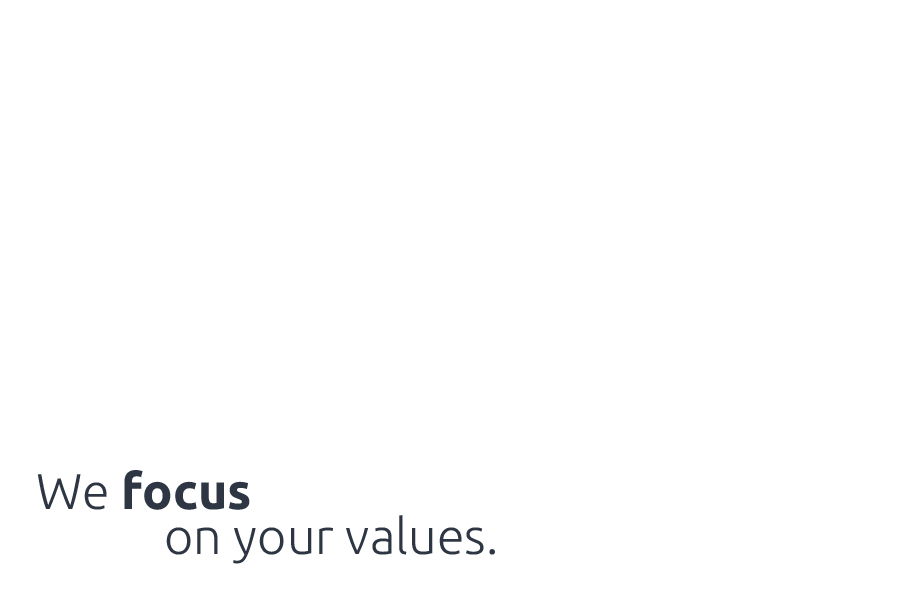 we focus on your values
